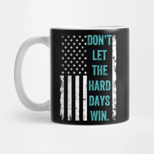 Don't Let The Hard Days Win Mug